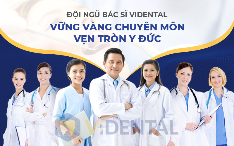 Vidental quy tụ đội ngũ y bác sĩ đầu ngành giàu kinh nghiệm.